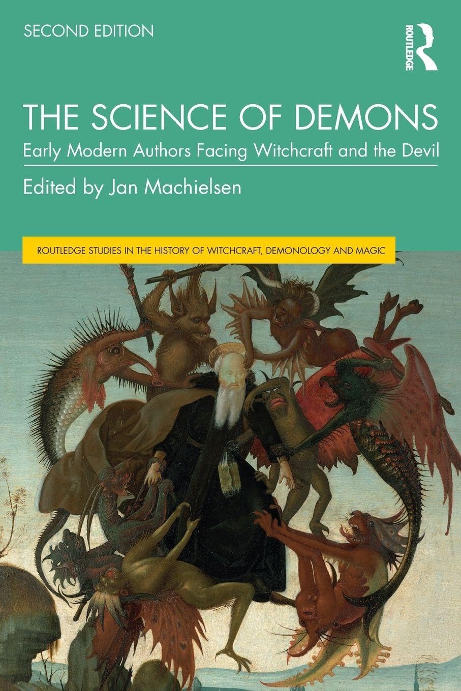The Science of Demons: Early Modern Authors Facing Witchcraft and the Devil (Routledge Studies in the History of Witchcraft, Demonology and Magic)