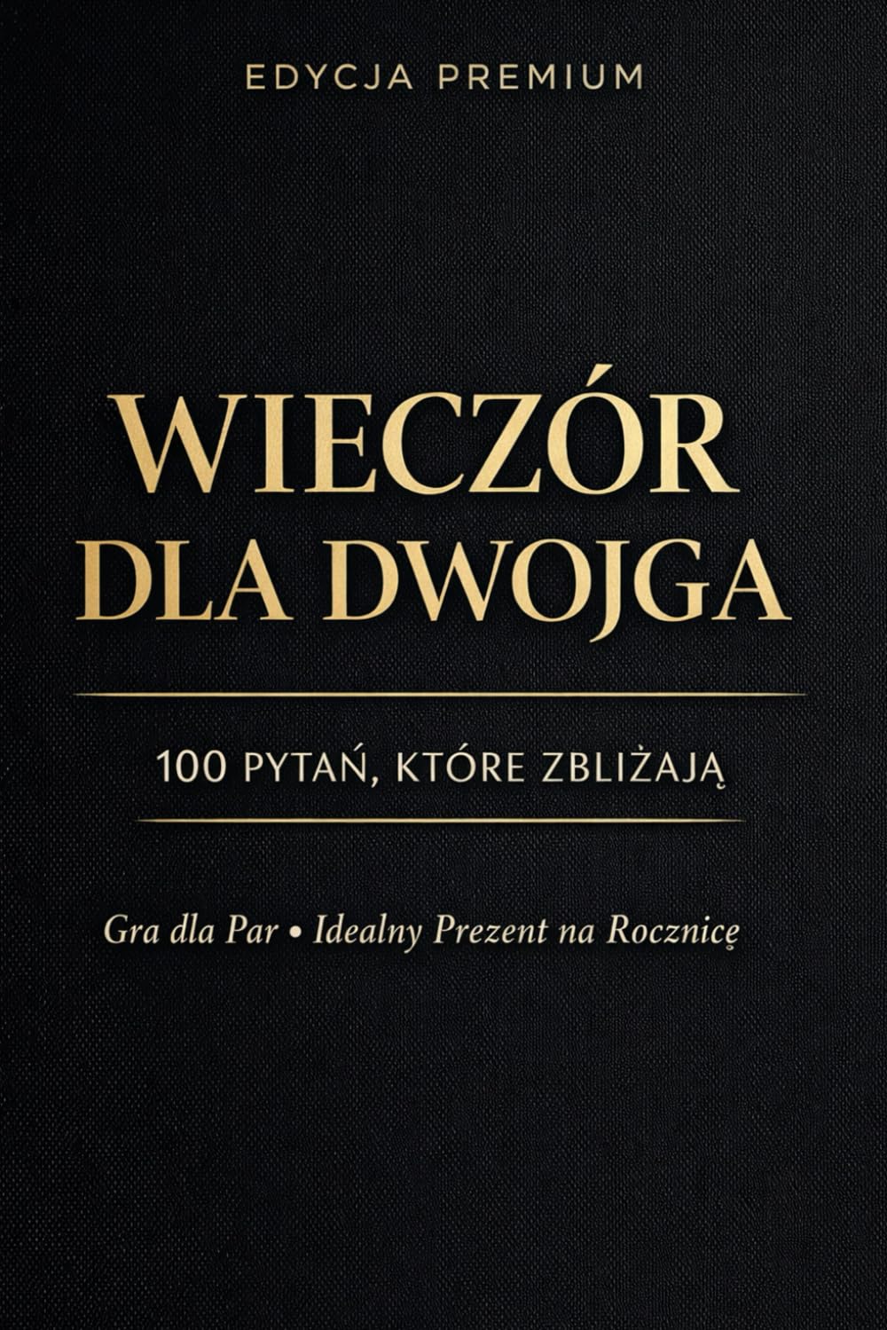 Wieczór dla Dwojga: 100 Pytań, które Zbliżają – Gra dla Par na Randkę, Rocznicę i Prezent Ślubny