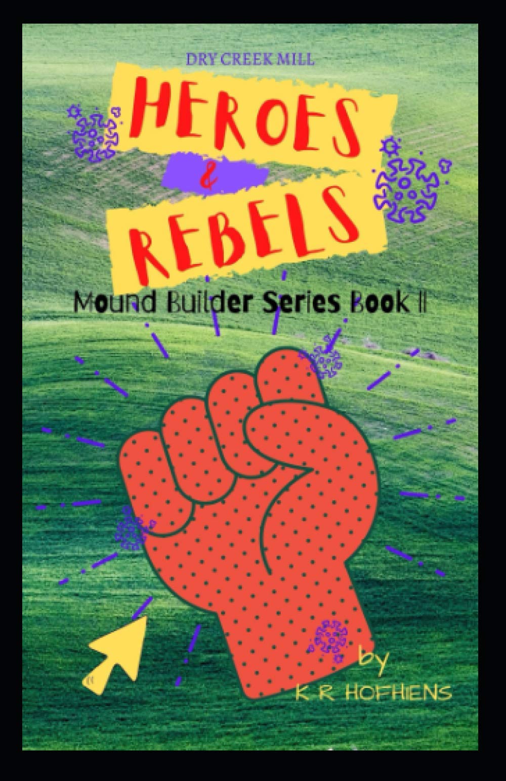 Heroes & Rebels: a Mira & Jax adventure (Mound Builder Series)