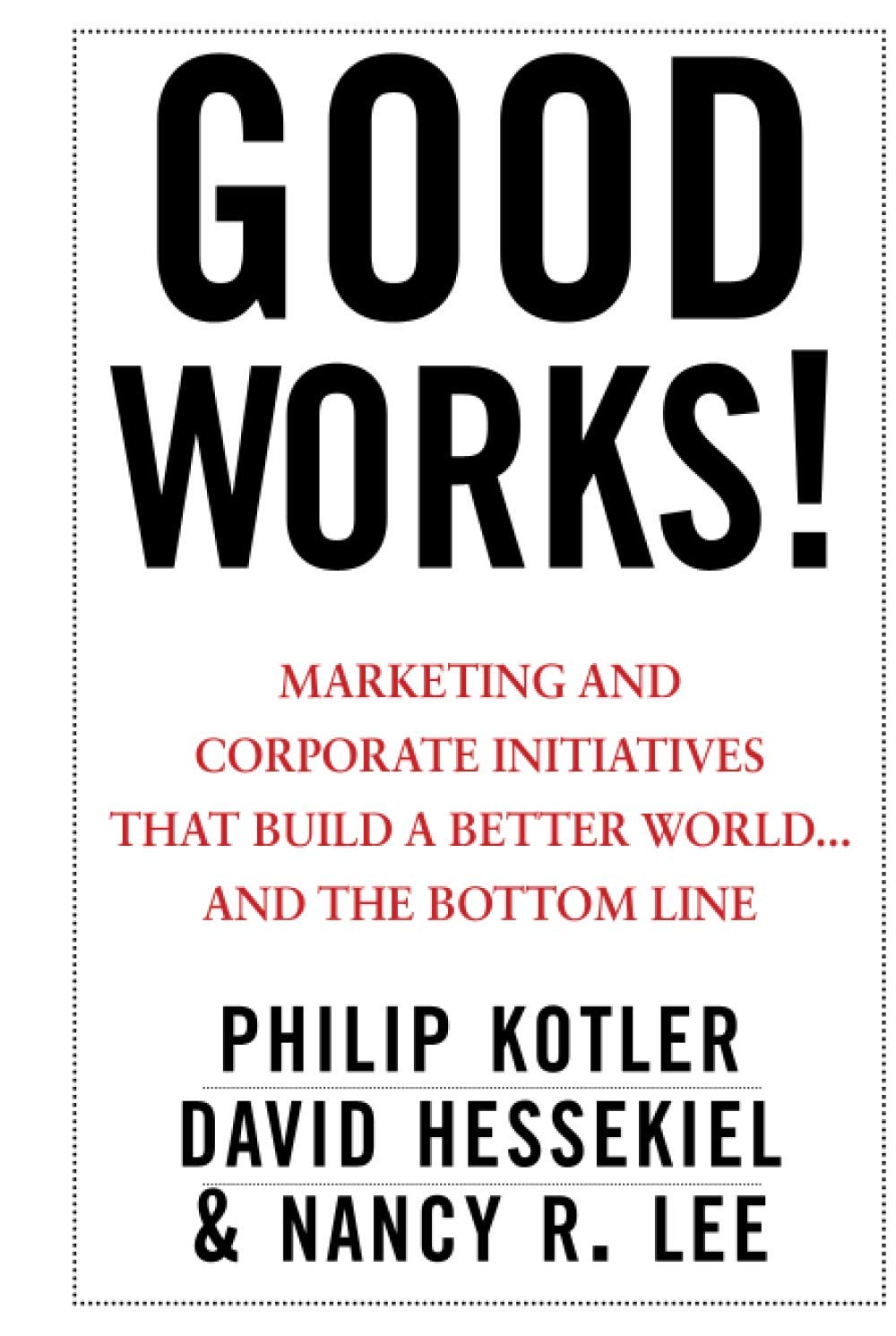 WILEY Good Works!: Marketing and Corporate Initiatives that Build a Better World...and the Bottom Line