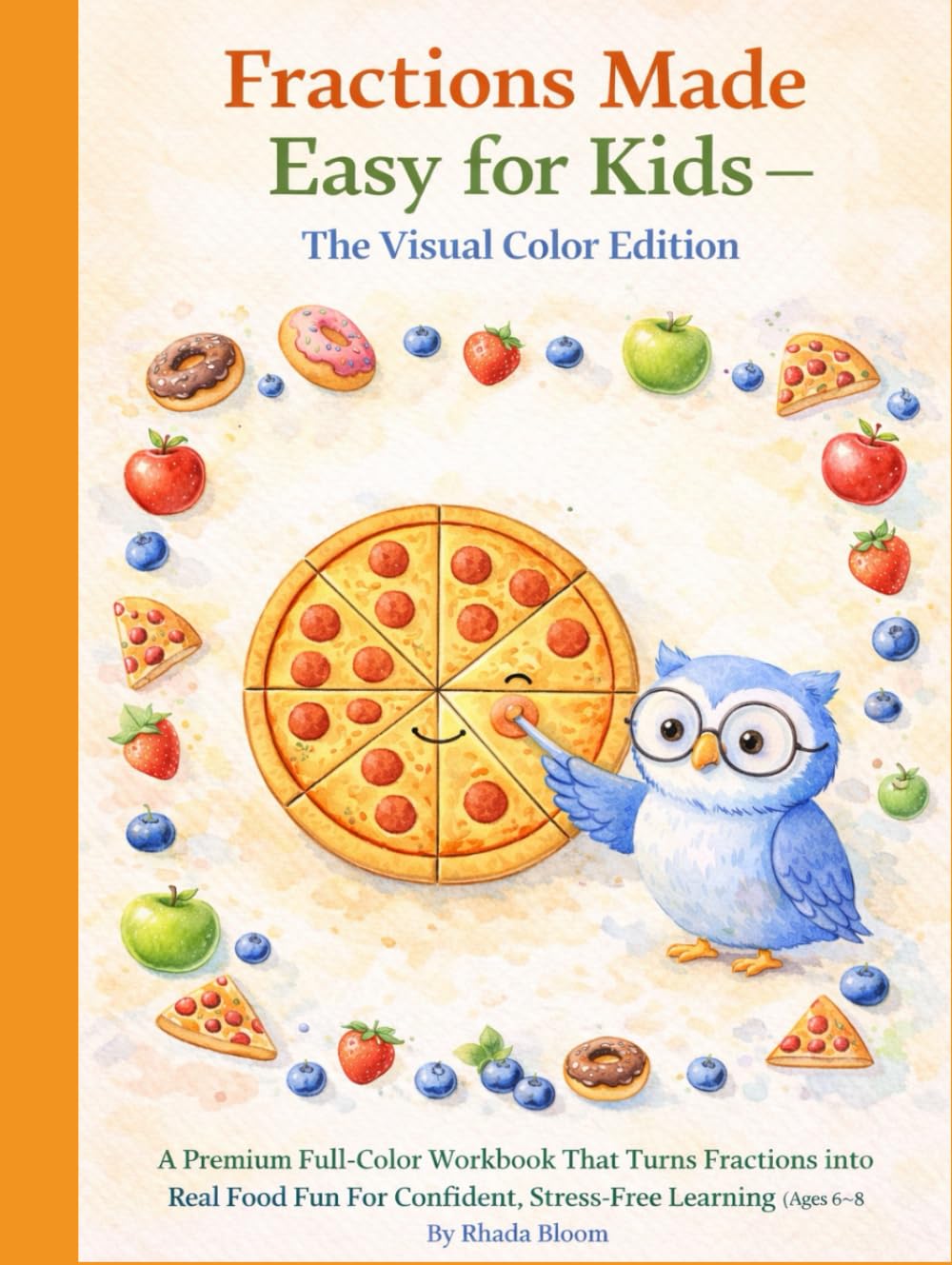 Fractions Made Easy for Kids — The Visual Color Edition: A Premium Full-Color Workbook That Turns Fractions into Real Food Fun For Confident, ... Fractions, Percents & Ratios Made Clear)