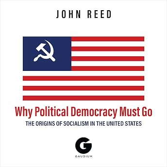 Why Political Democracy Must Go Audiobook by John Reed episode artwork