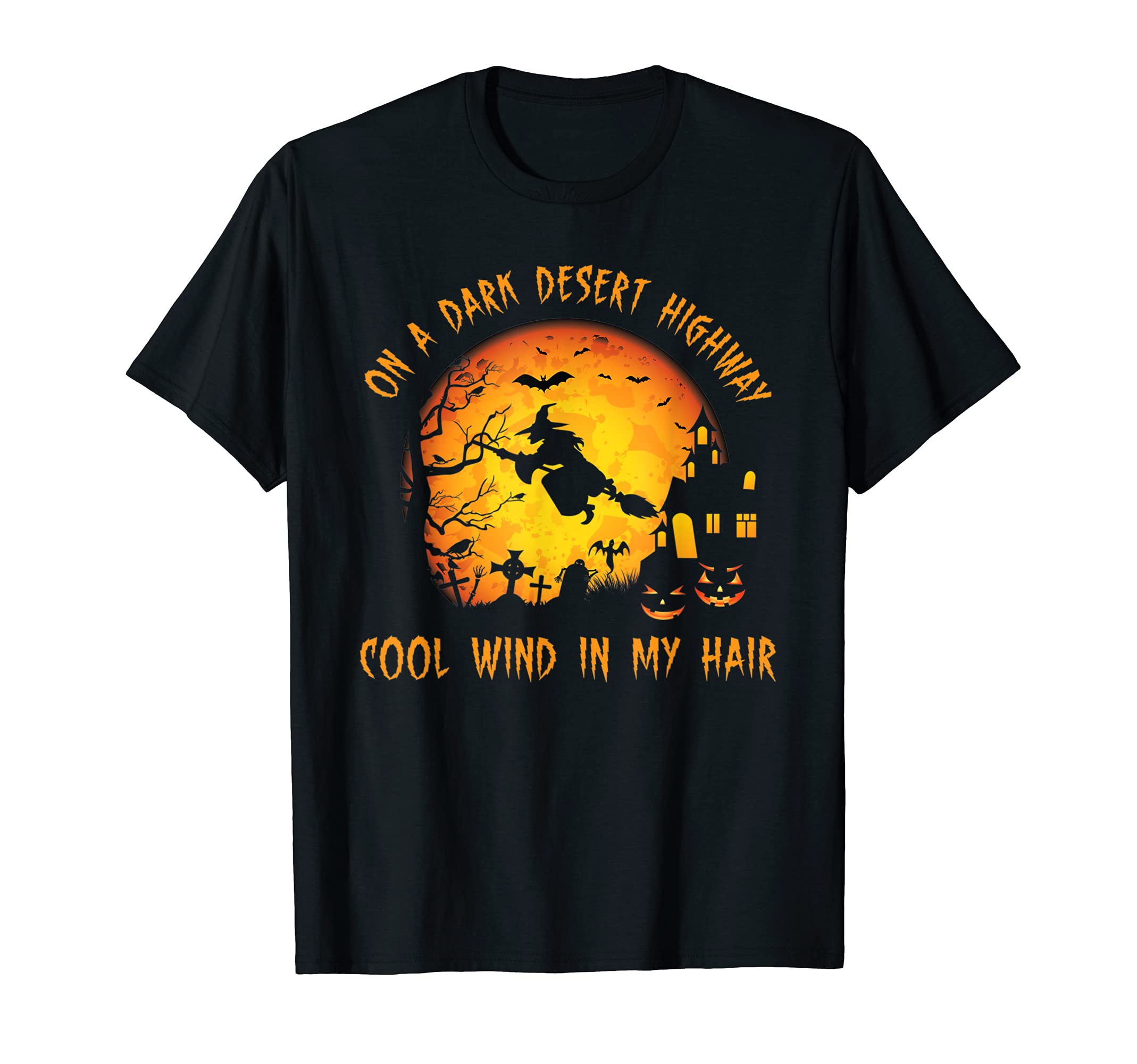 On A Dark Desert Highway Halloween Costume T-ShirtOn A Dark Desert Highway-Cool Wind In My Hair Witch T-ShirtOEKO-TEX STANDARD 100