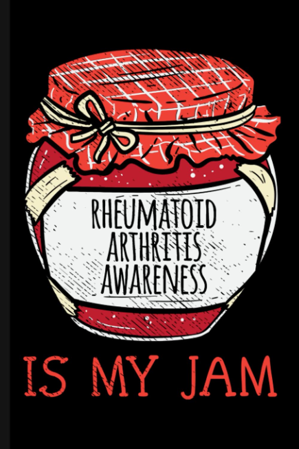 Rheumatoid Arthritis Awareness Is My Jam: RA Support Journal Notebook