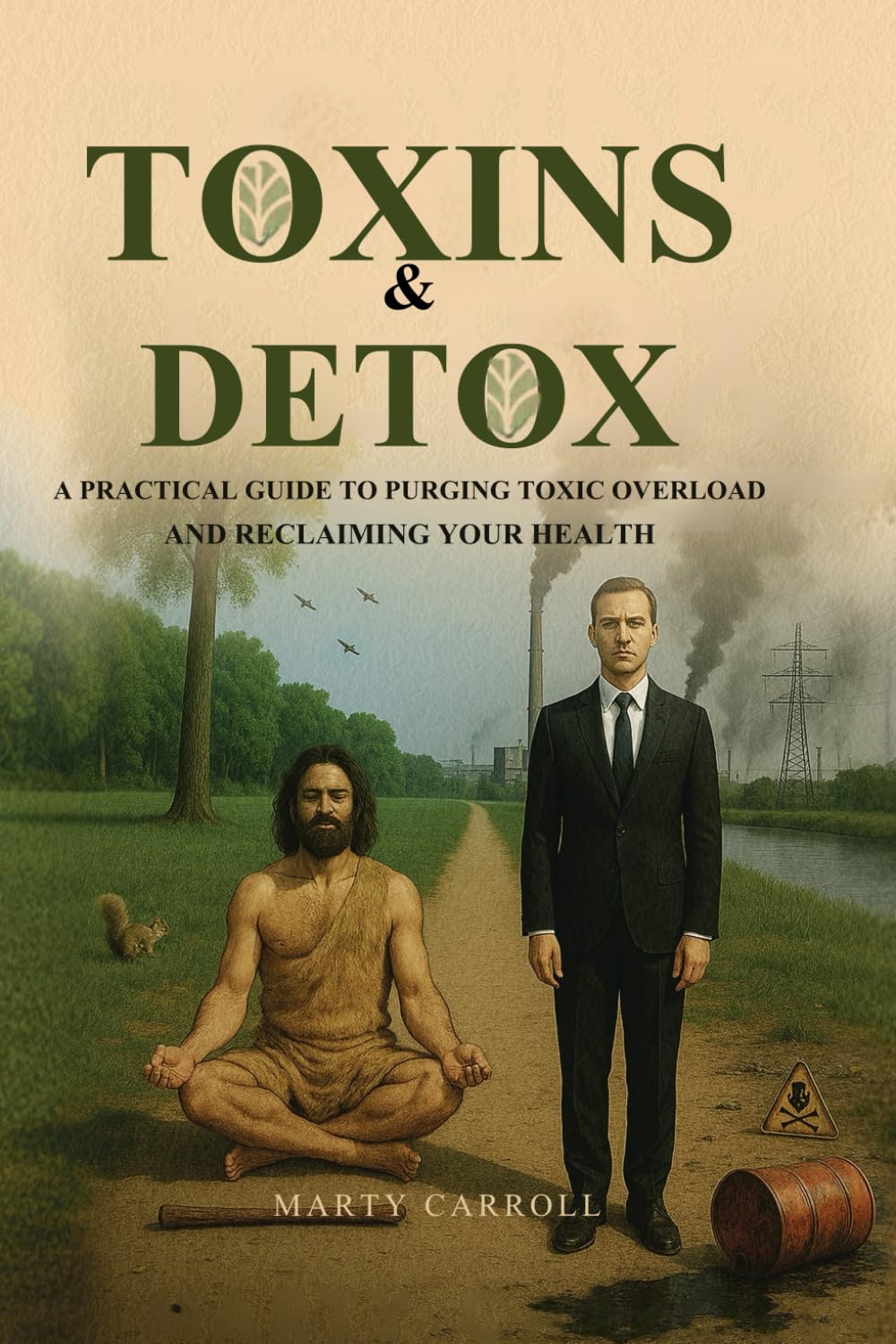 Toxins & Detox: A Practical Guide To Purging Toxic Overload And Reclaiming Your Health