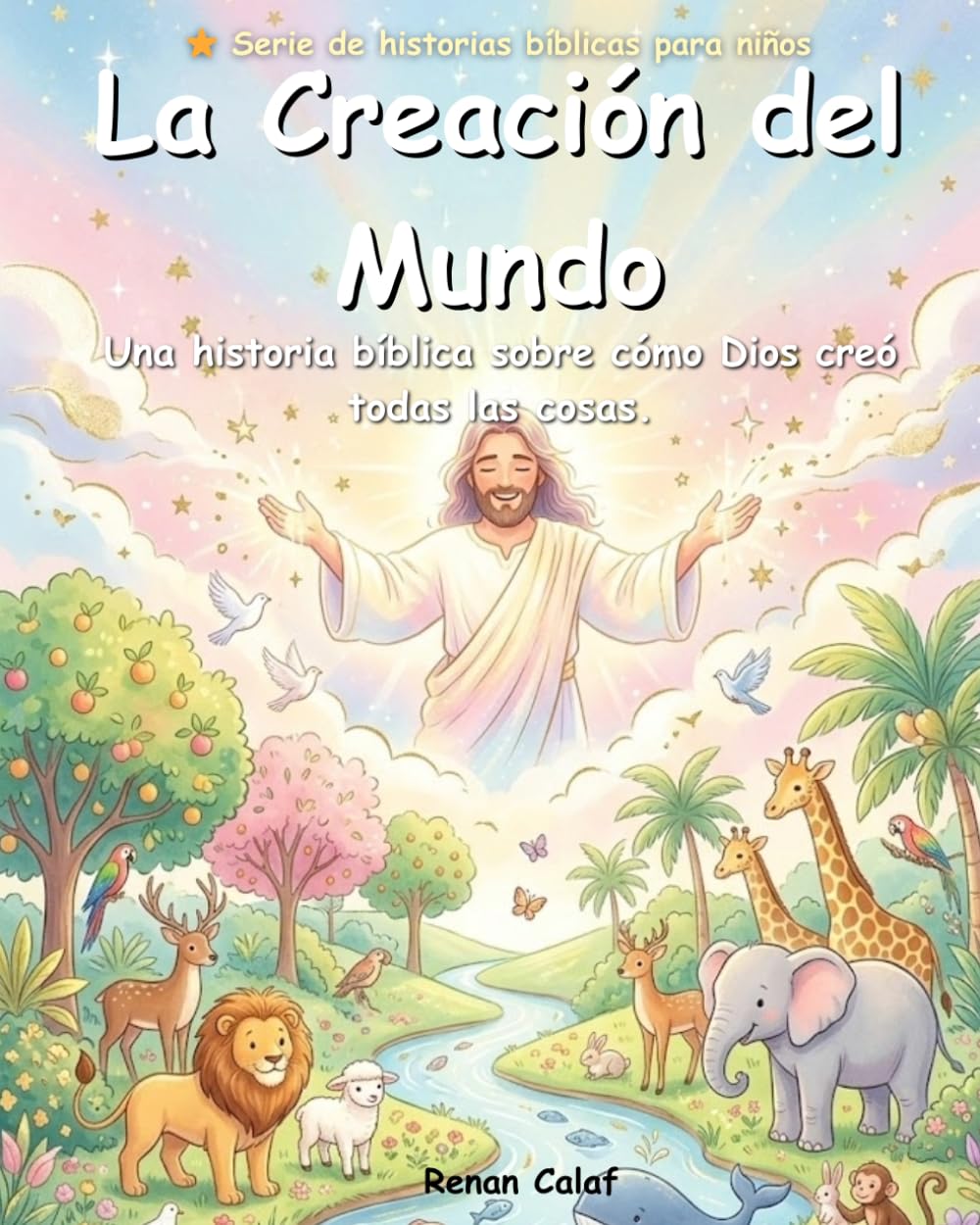 La Creación del Mundo: Historias bíblicas para niños sobre la creación: lectura fácil para niños