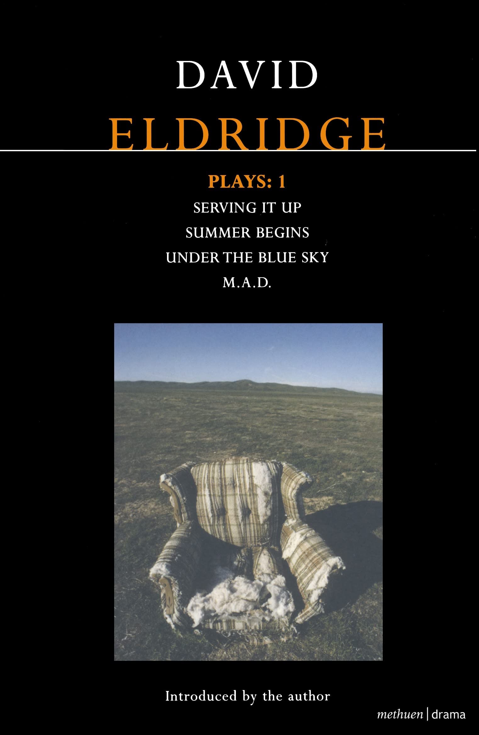 Eldridge Plays: 1: Serving it Up; Summer Begins; Under the Blue Sky; M.A.D.: v. 1 (Contemporary Dramatists)