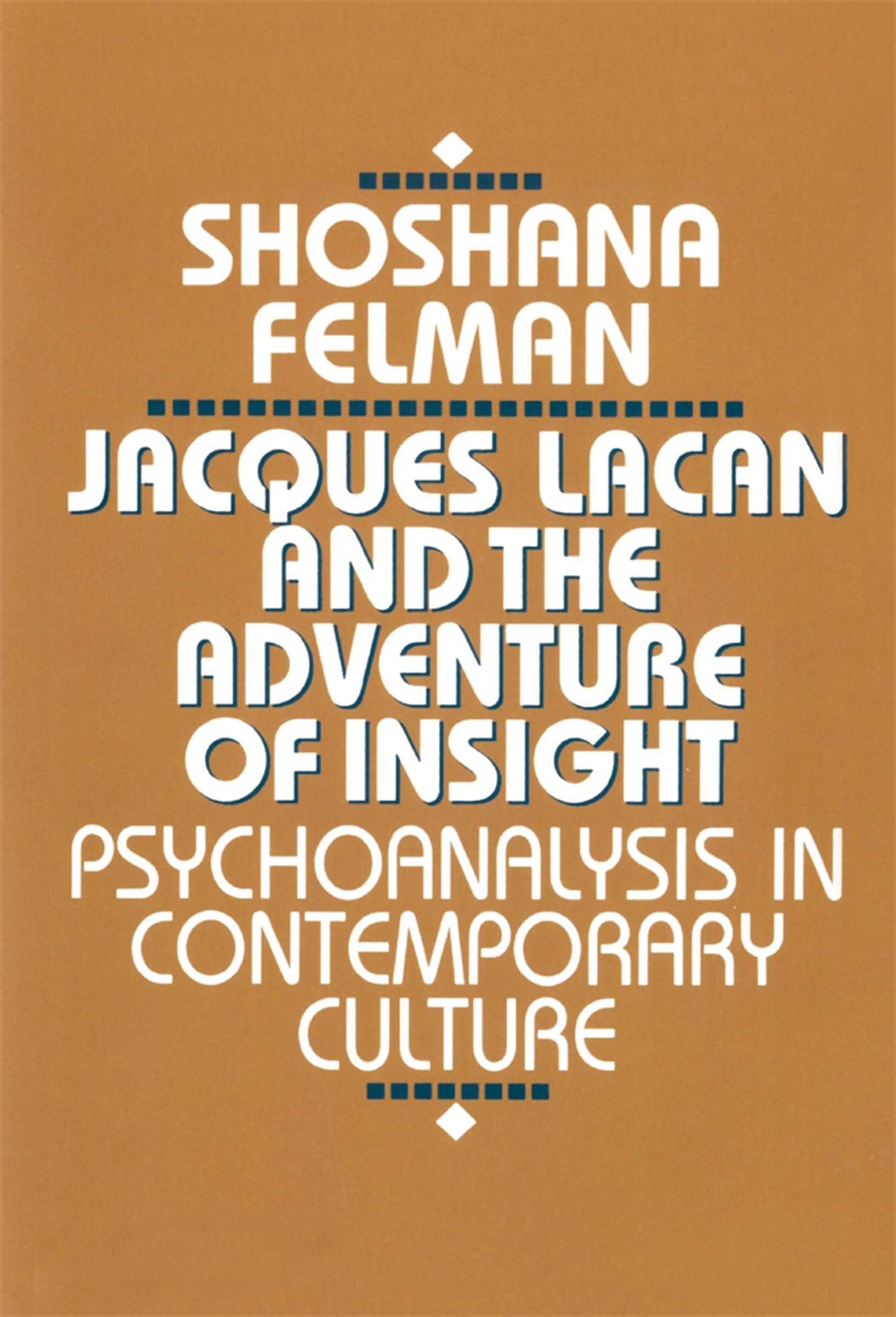 Jacques Lacan and the Adventure of Insight: Psychoanalysis in Contemporary Culture