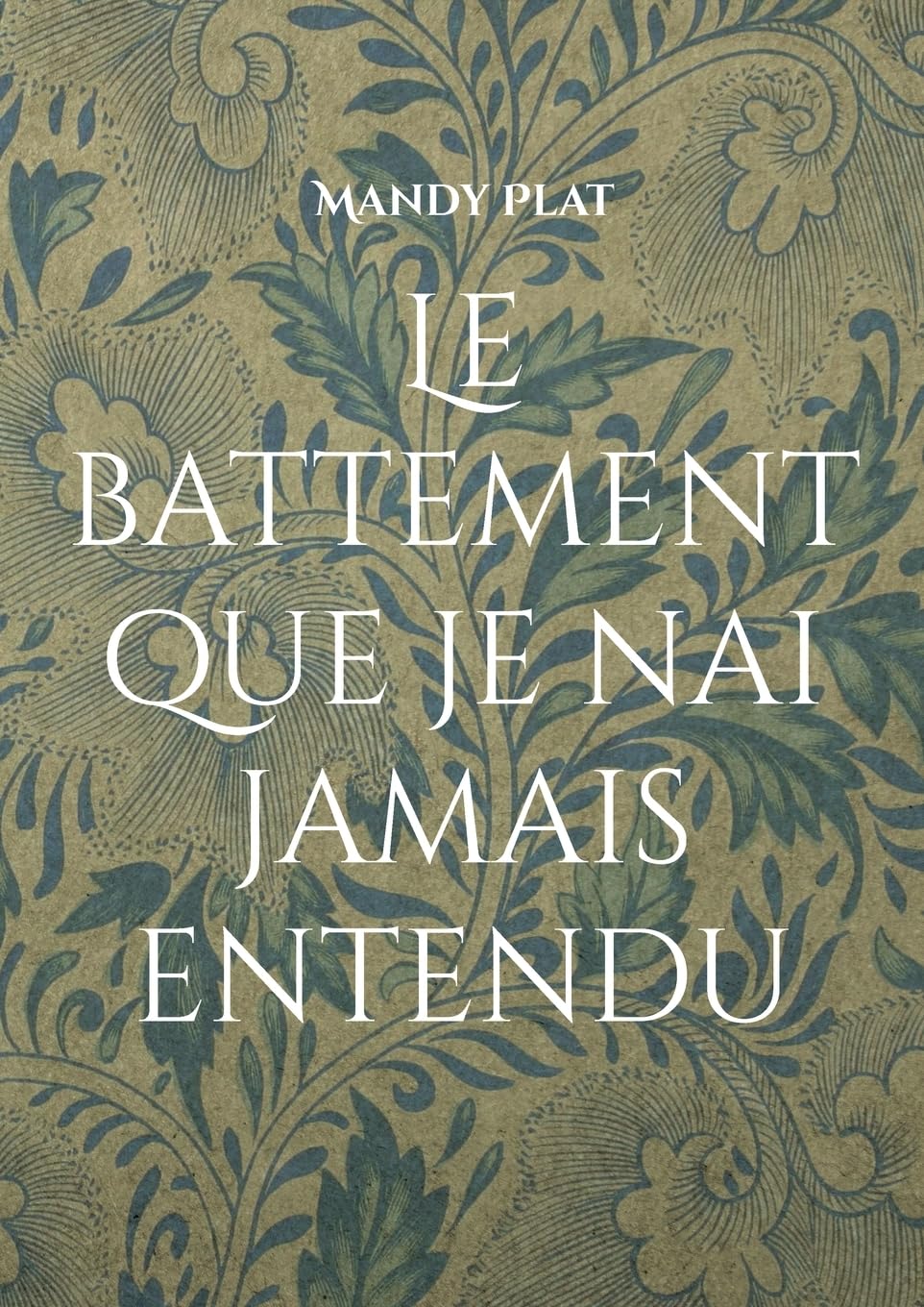 Le battement que je nai jamais entendu: Le battement que je nai jamais entendu