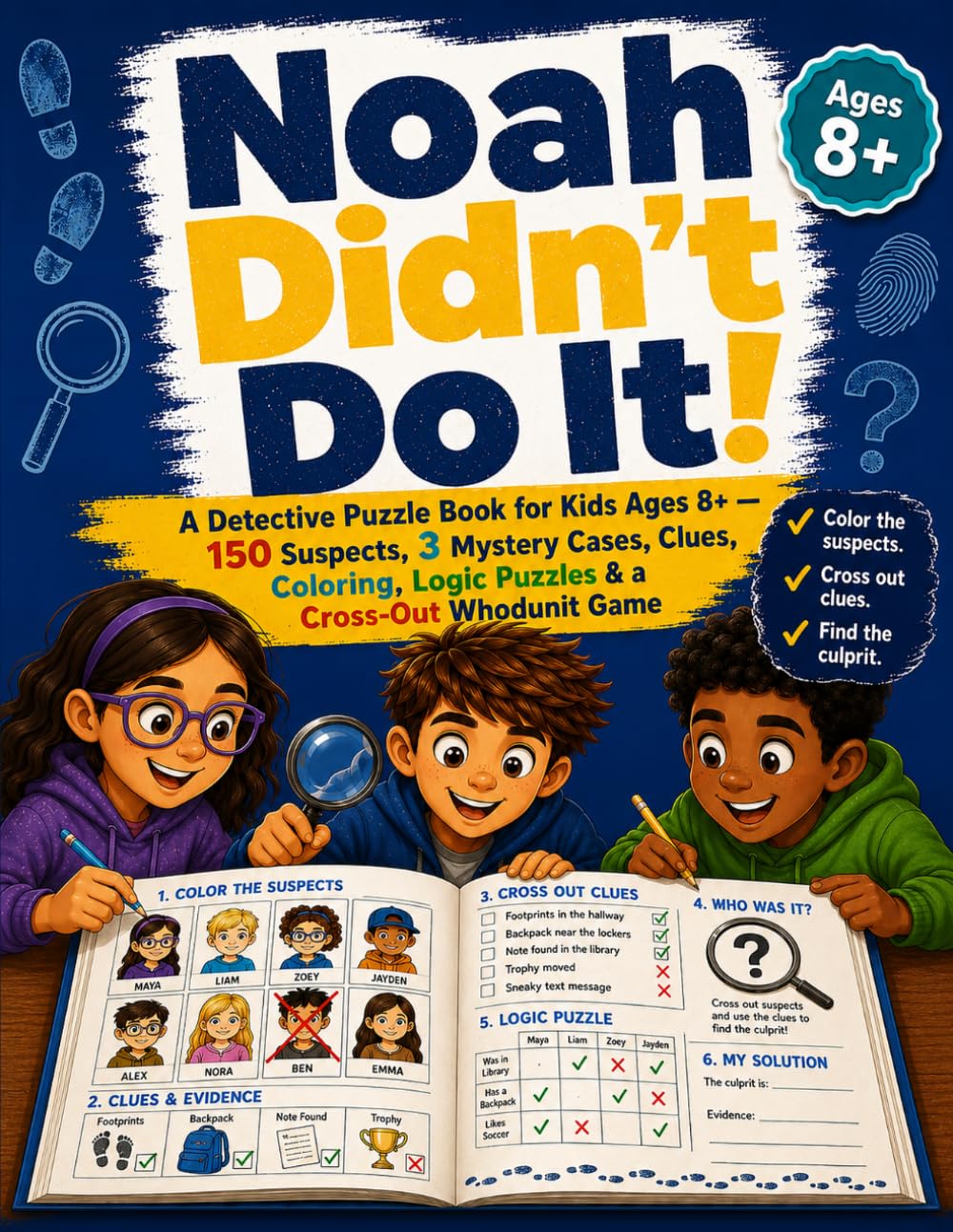 Noah Didn’t Do It!: A Detective Puzzle Book for Kids Ages 8+ — 150 Suspects, 3 Mystery Cases, Clues, Coloring, Logic Puzzles & a Cross-Out Whodunit Game