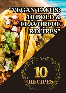 "Vegan Tacos: 10 Bold & Flavorful Recipes": "Plant-Based Goodness Packed with Bold Flavors" "Creative, Delicious, and Easy Vegan Taco Ideas"
