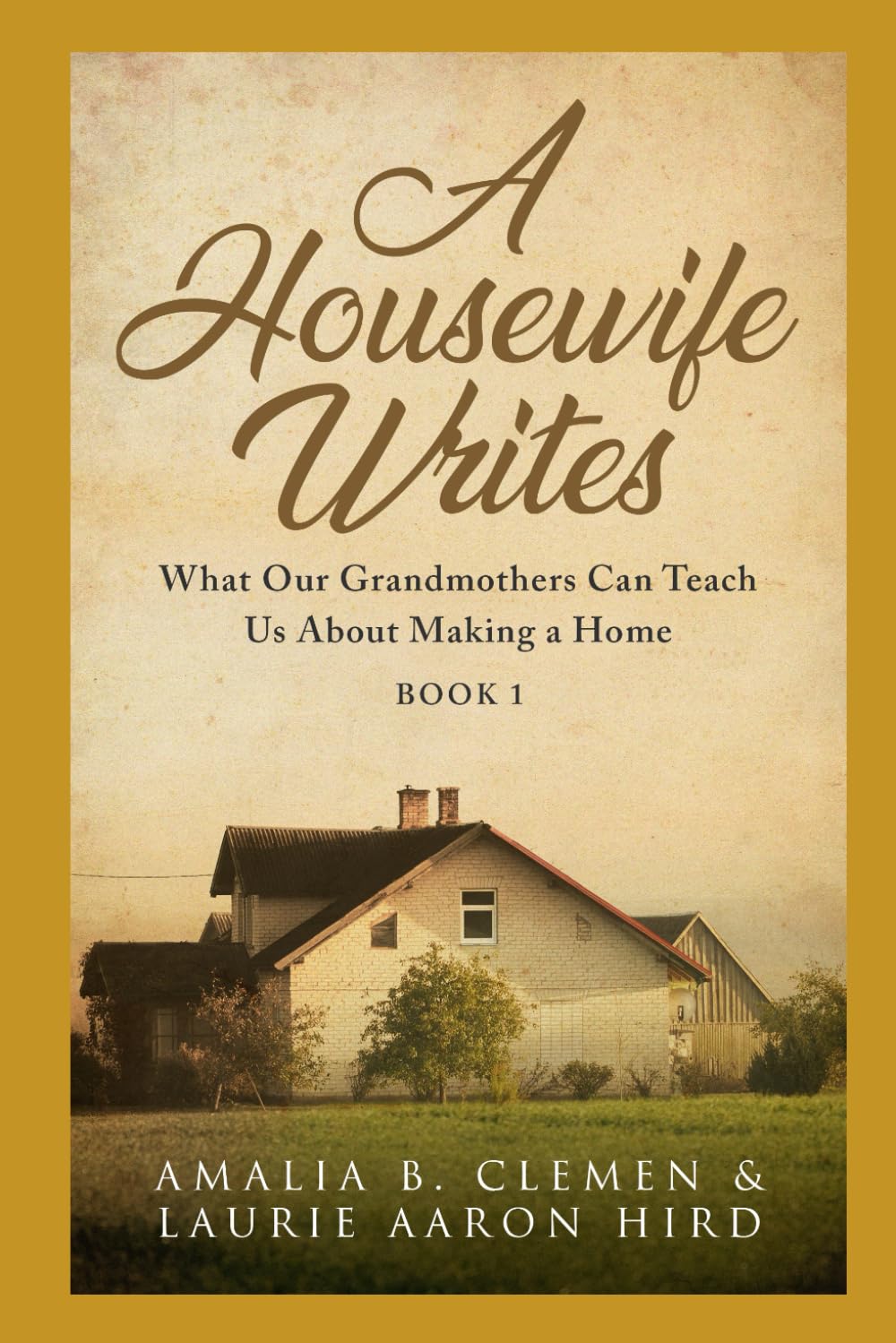 A Housewife Writes: What Our Grandmothers Can Teach Us About Making a Home