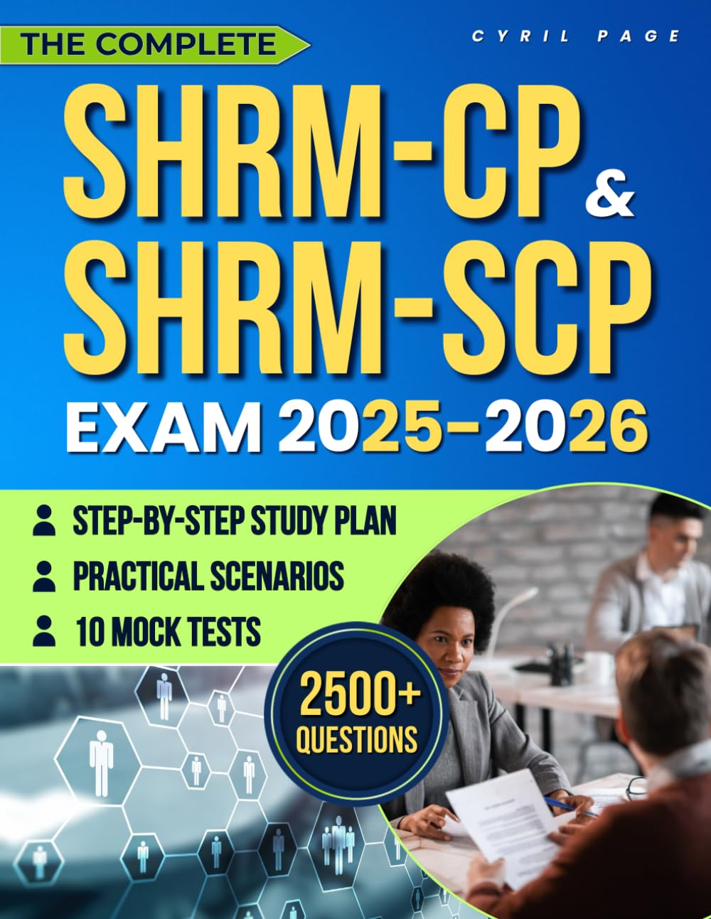 The Complete SHRM-CP & SHRM-SCP Exam: A Proven Collection of 2500+ Questions, 10 Mock Tests, Practical Scenarios and a Step-by-Step Study Plan to Build Confidence and Accelerate HR Career Growth