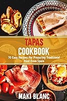 Vista 1 de Tapas Cookbook 70 Easy Recipes For Preparing Traditional Food From Spain