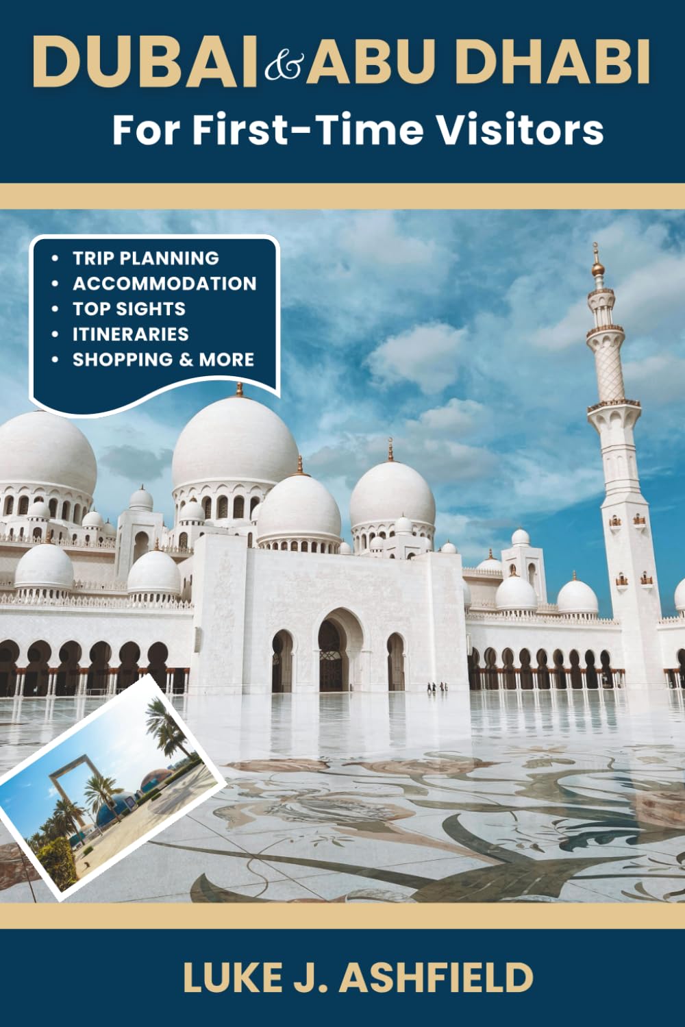 Dubai & Abu Dhabi For First-Time Visitors: Discover the Best of the UAE: From Desert Safaris to Skyscraper Views, Souks to Luxury Malls, and Authentic Emirati Culture