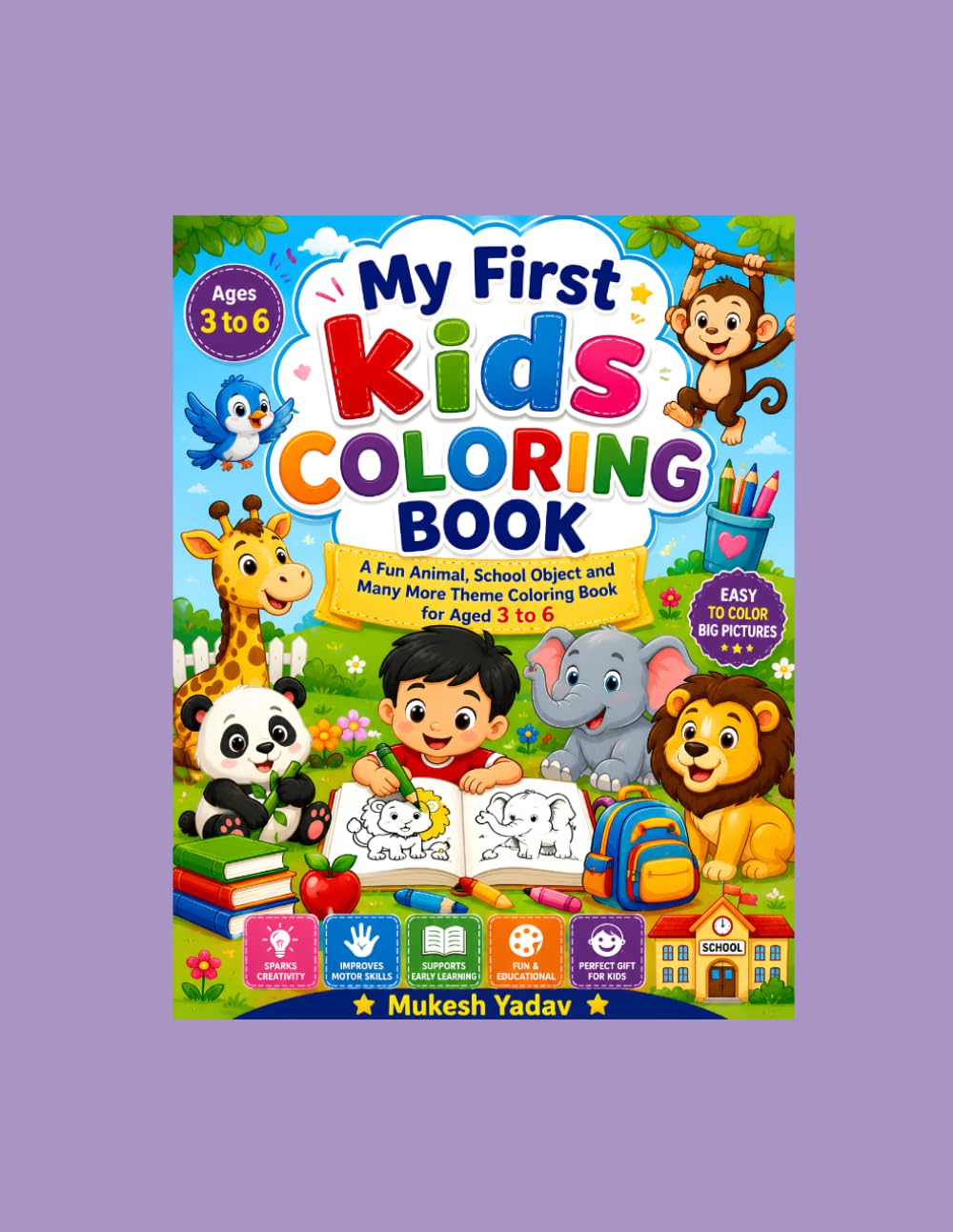 My First Big Coloring Book for Kids Ages 3-6: Fun and Easy Coloring Pages Featuring Animals, Vehicles, Fruits, Flowers, School Objects, and Everyday Things for Preschoolers and Kindergarteners