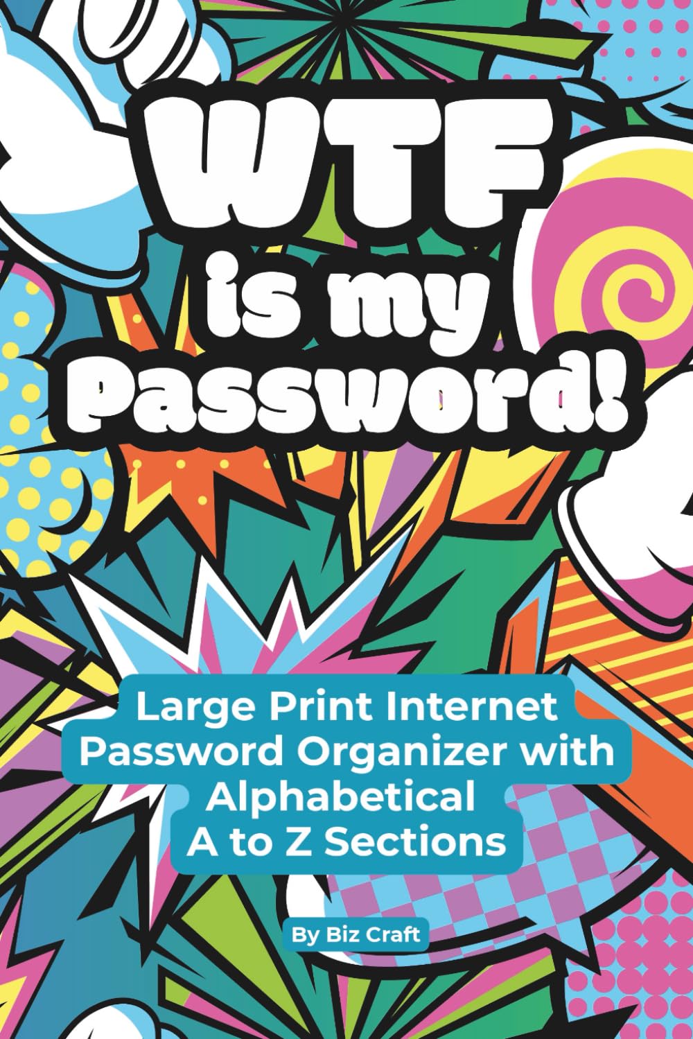 WTF is my Password!: Large Print Internet Password Organizer with Alphabetical A to Z Sections
