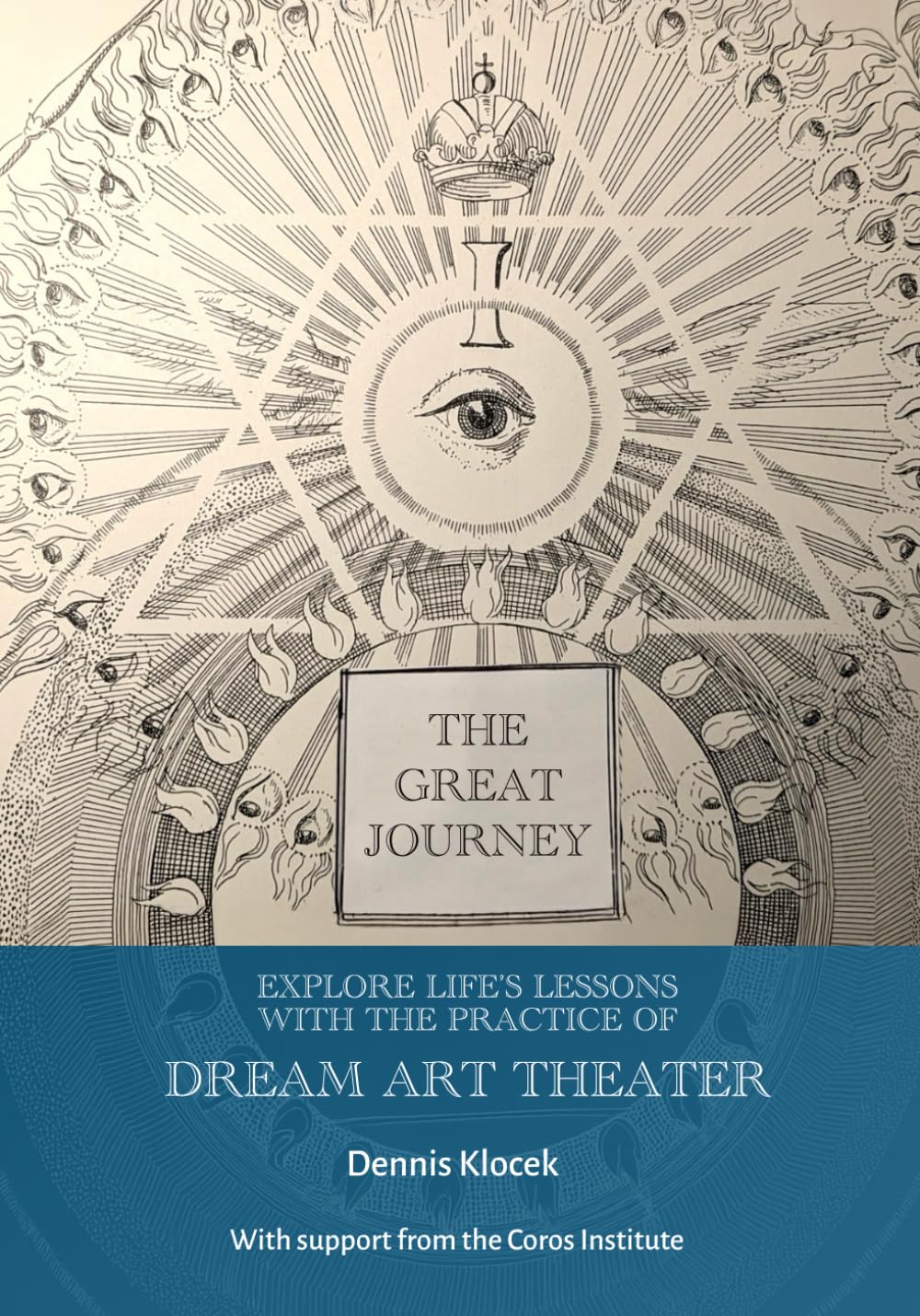 The Great Journey: Explore Life's Lessons with the Practice of Dream Art Theater
