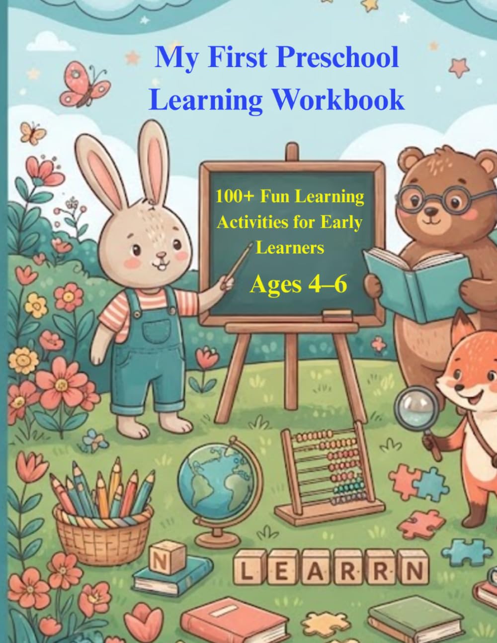 My First Preschool Learning Workbook Ages 4–6: 100+ Fun Learning Activities for Early Learners