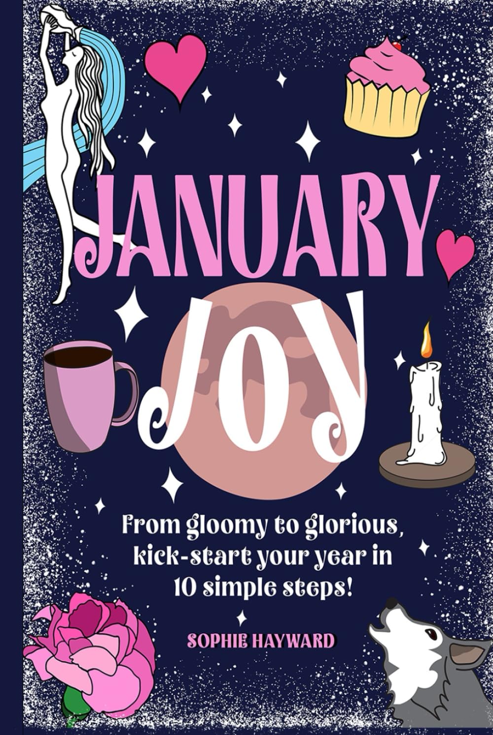 January Joy: From gloomy to glorious, kick-start your year in 10 simple steps!