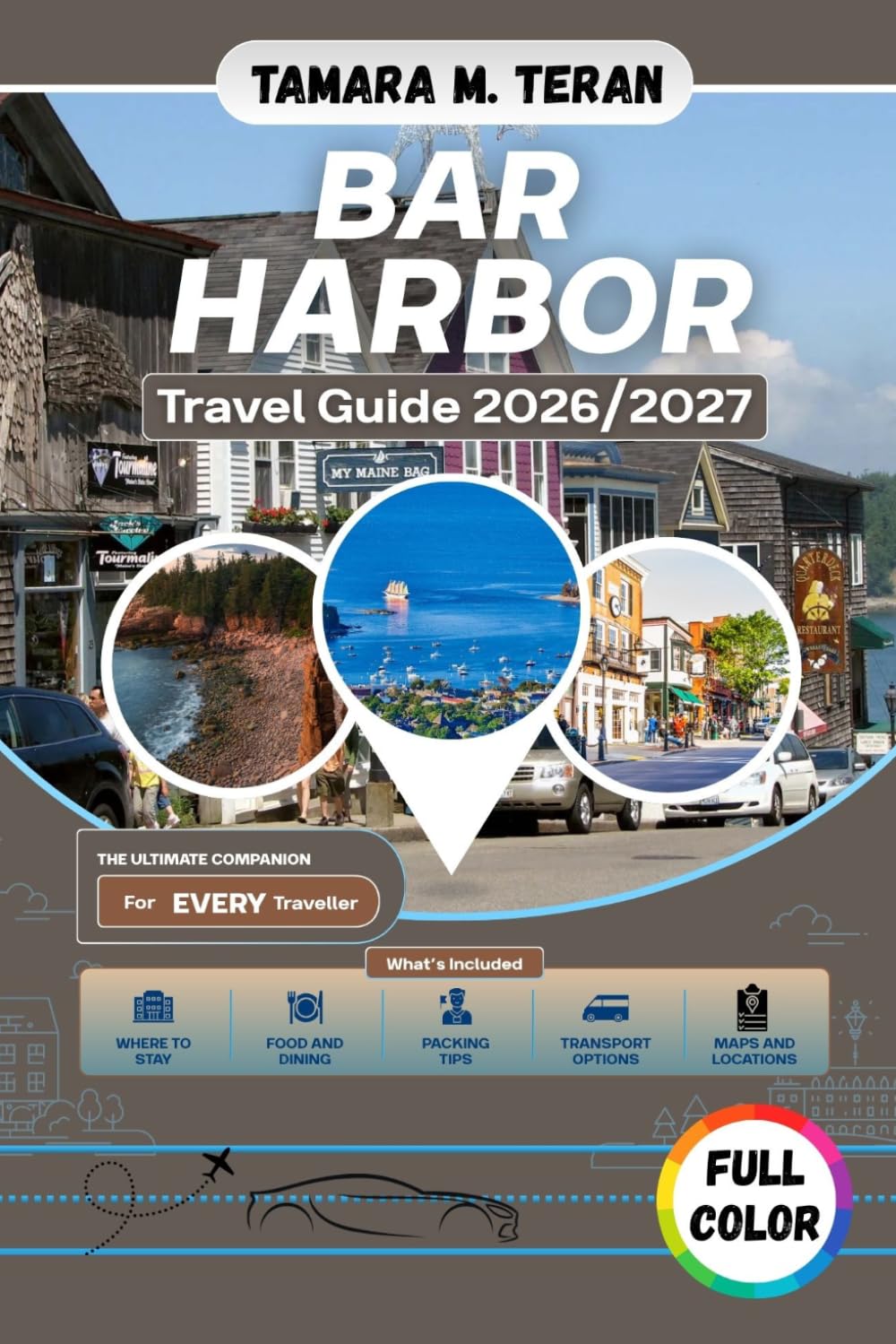 Bar Harbor Travel Guide 2026/2027 (Full-Color): Discovering Maine’s Coastal Gem, Acadia National Park, Island Adventures, Seafood, and Unforgettable Experiences