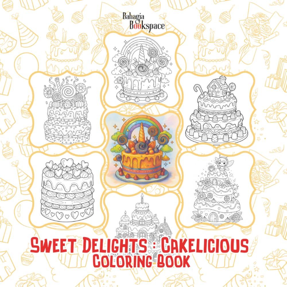 Sweet Delight : Cakelicious Coloring Book: For Teens and Adults : Aesthetic Bold and Easy Cakes, Cute Desserts for Creative Fun, Mindfulness, Relaxation and Stress Relief