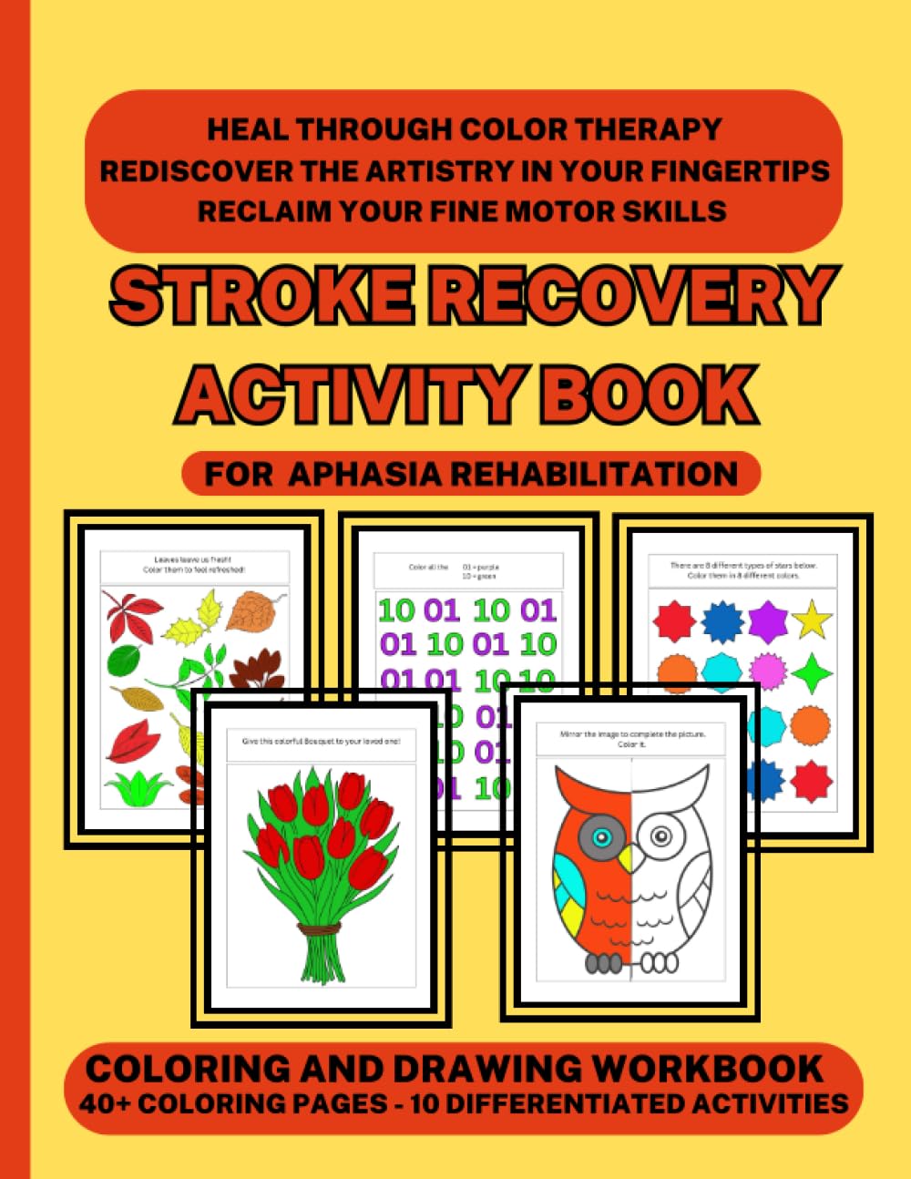 Stroke Recovery Activity Book for Aphasia Rehabilitation: Stress Relief Coloring & Drawing Workbook for Adults with Stroke, TBI, Dementia, Alzheimer’s ... Motor skills, Heal through Color Therapy.