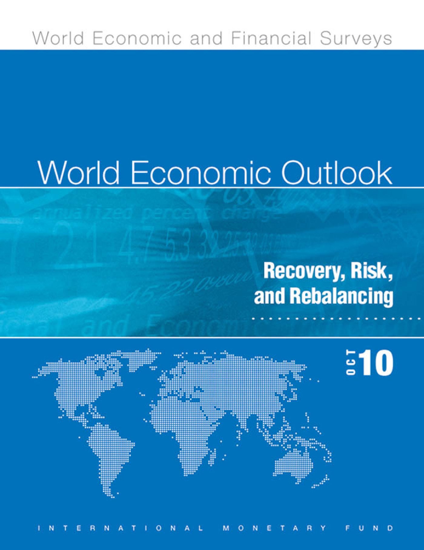 World Economic Outlook, October 2010: Recovery, Risk, and Rebalancing
