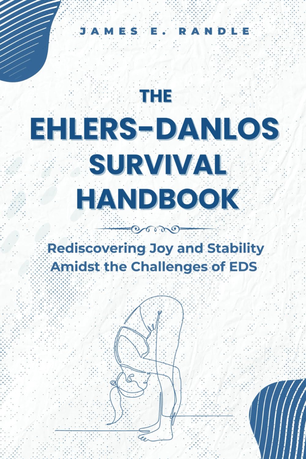 The Ehlers-Danlos Survival Handbook: Rediscovering Joy and Stability Amidst the Challenges of EDS      Paperback – November 15, 2024