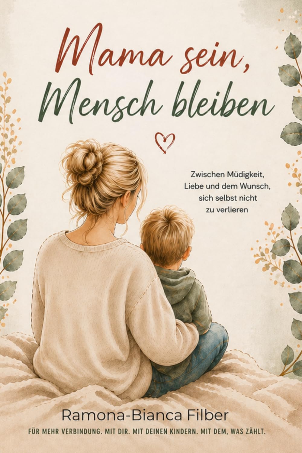 Mama sein-Mensch bleiben: Zwischen Müdigkeit, Liebe & den Wunsch, sich selbst nicht zu verlieren
