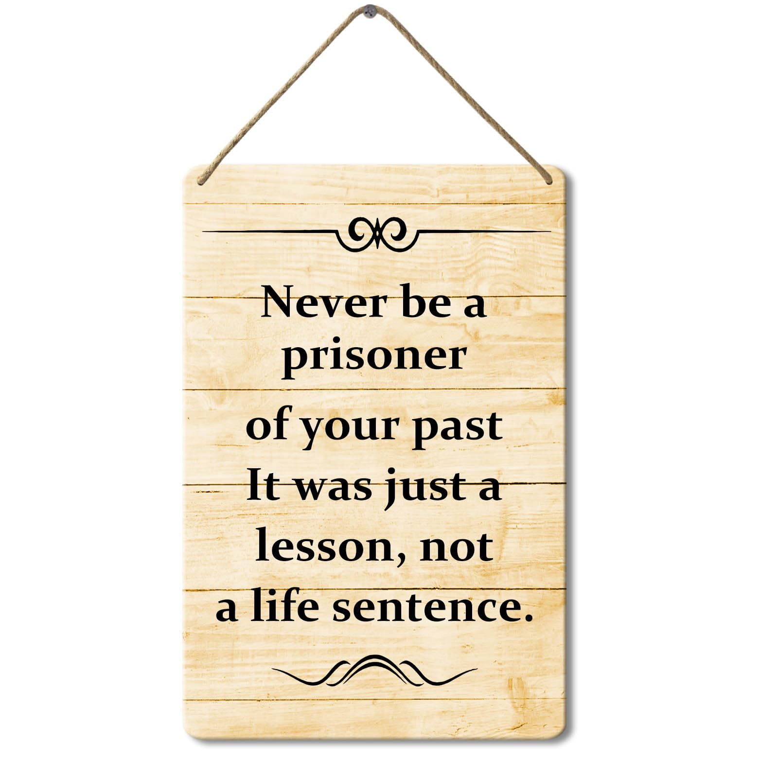 Wooden Sign Never Be a Prisoner of Your Past Just a Lesson Sign, 8x12 Inch, Inspirational Motivational Wall Art Decor