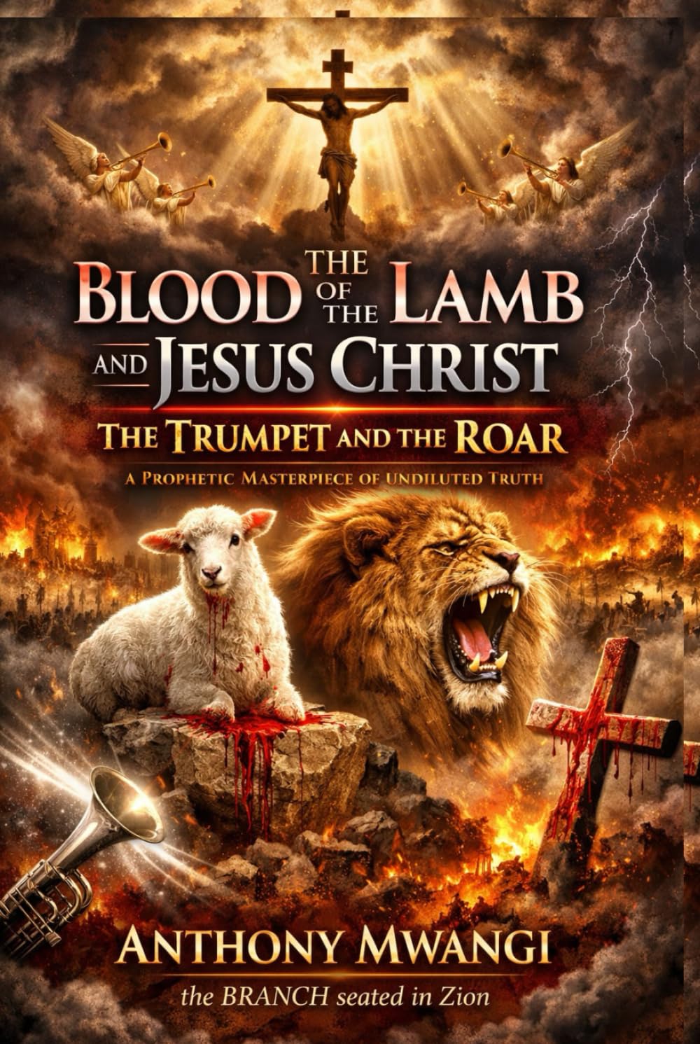 The Blood of the Lamb and Jesus Christ: The Trumpet and the Roar (Books On The Blood of Jesus)