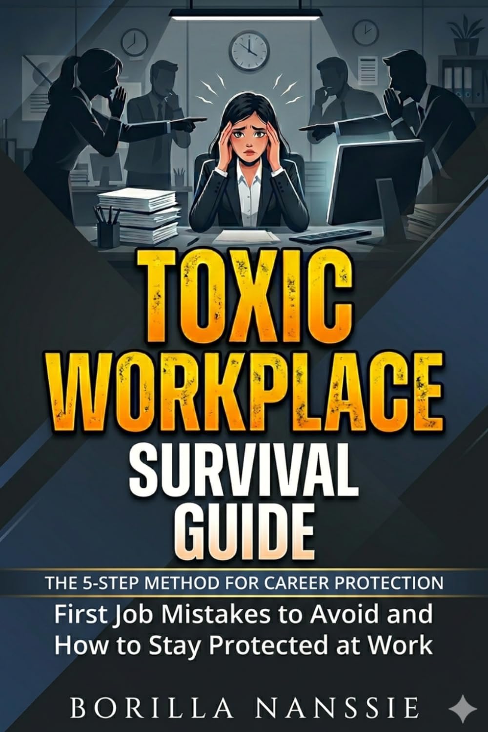 Toxic workplace: How to Deal with Toxic Coworkers, Handle a Toxic Boss, and Set Boundaries at Work