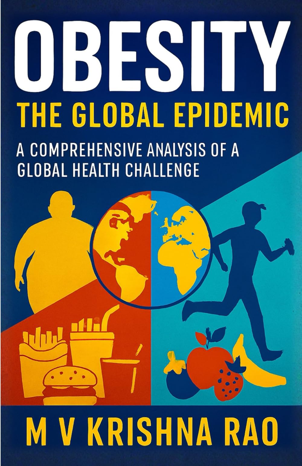 OBESITY The Global Epidemic Causes, Treatment, Statistics: A Comprehensive Analysis of a Global Health Challenge