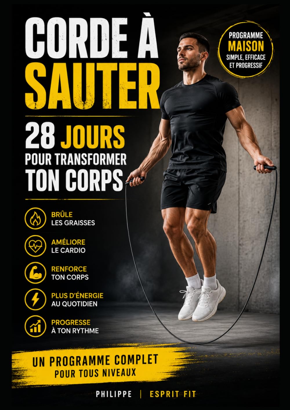 Corde à Sauter : 28 Jours Pour Transformer Ton Corps: Programme maison pour brûler les graisses, améliorer le cardio et retrouver la forme