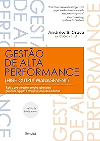 Gestão de Alta Performance: Tudo o que um gestor precisa saber para gerenciar equipes e manter o foco em resultados
