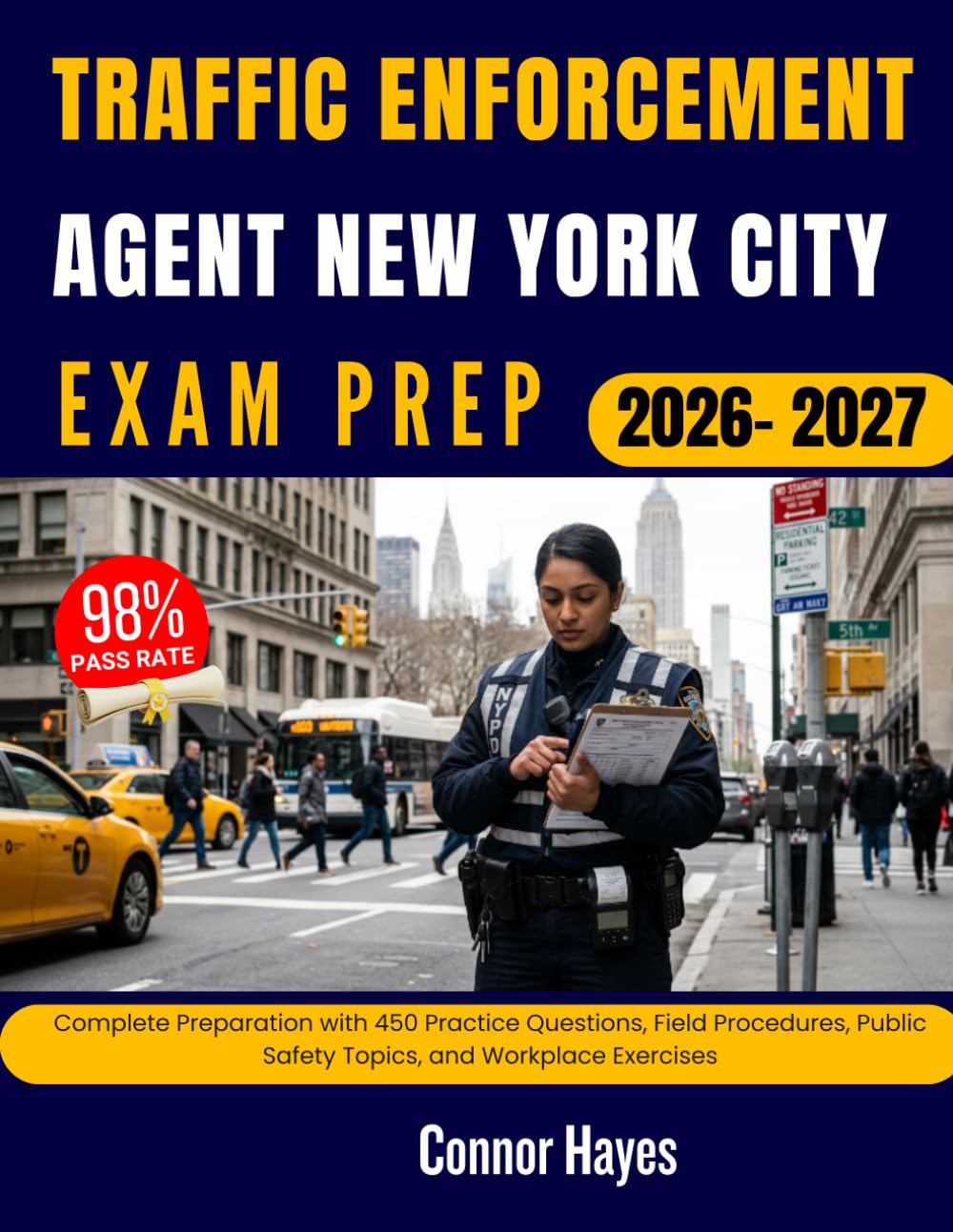 TRAFFIC ENFORCEMENT AGENT NEW YORK CITY EXAM PREP 2026-2027: Complete Preparation with 450 Practice Questions, Field Procedures, Public Safety Topics, and Workplace Exercises