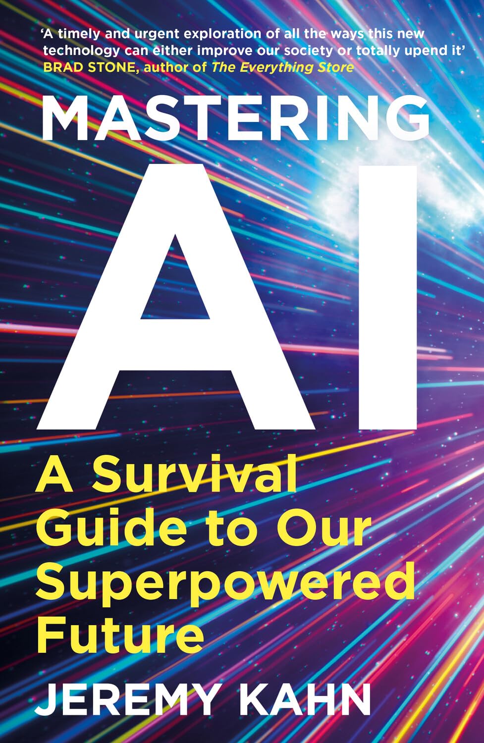 Mastering AI : A Survival Guide to our Superpowered Future