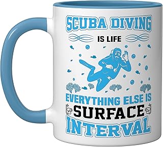 Scuba Diving Is Life Everything Else Is Surface Interval Ceramic Mug, Blue/White