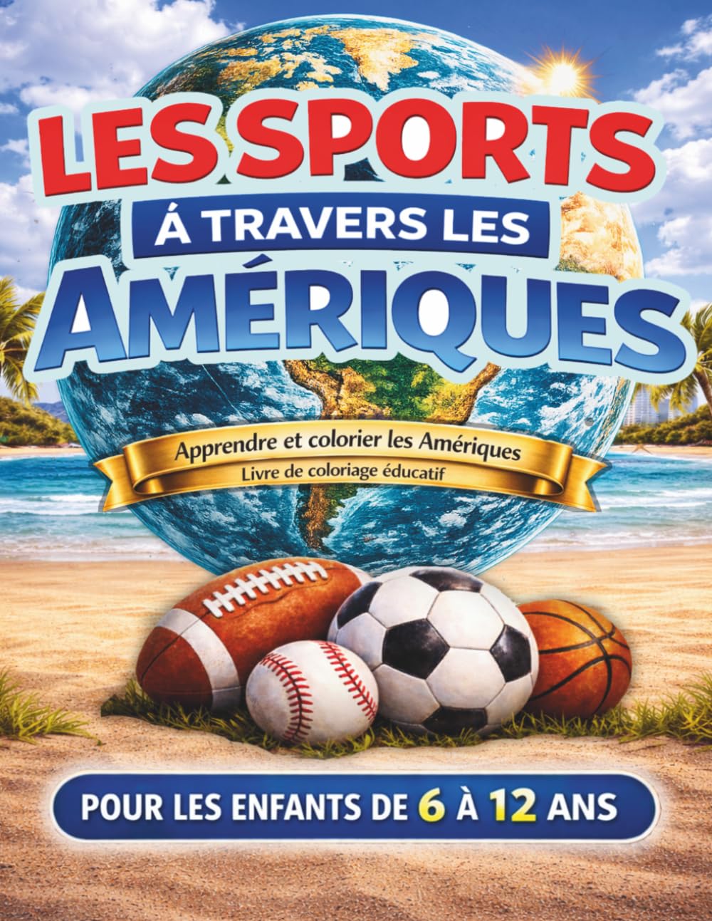 Les sports à travers les amériques: Livre de coloriage Sports & Géographie avec cartes des pays, les noms des capitales de chaque pays des Amériques (6–12 ans)