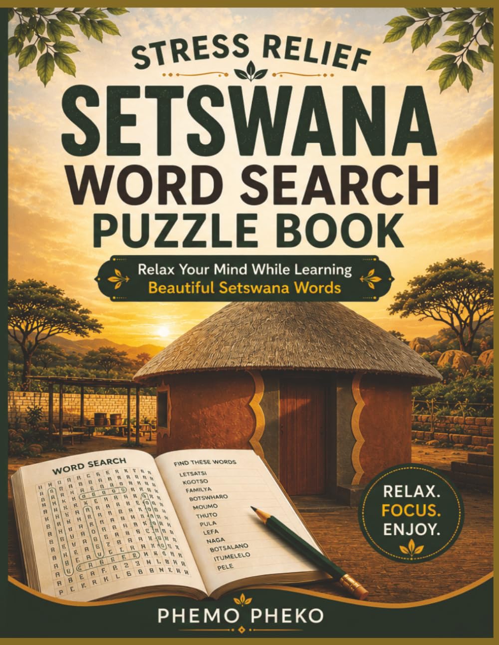 Stress Relief Setswana Word Search Puzzle Book: Relax Your Mind While Learning Beautiful Setswana Words (Learn Setswana Series)