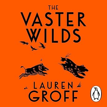The Vaster Wilds Audiobook by Lauren Groff episode artwork