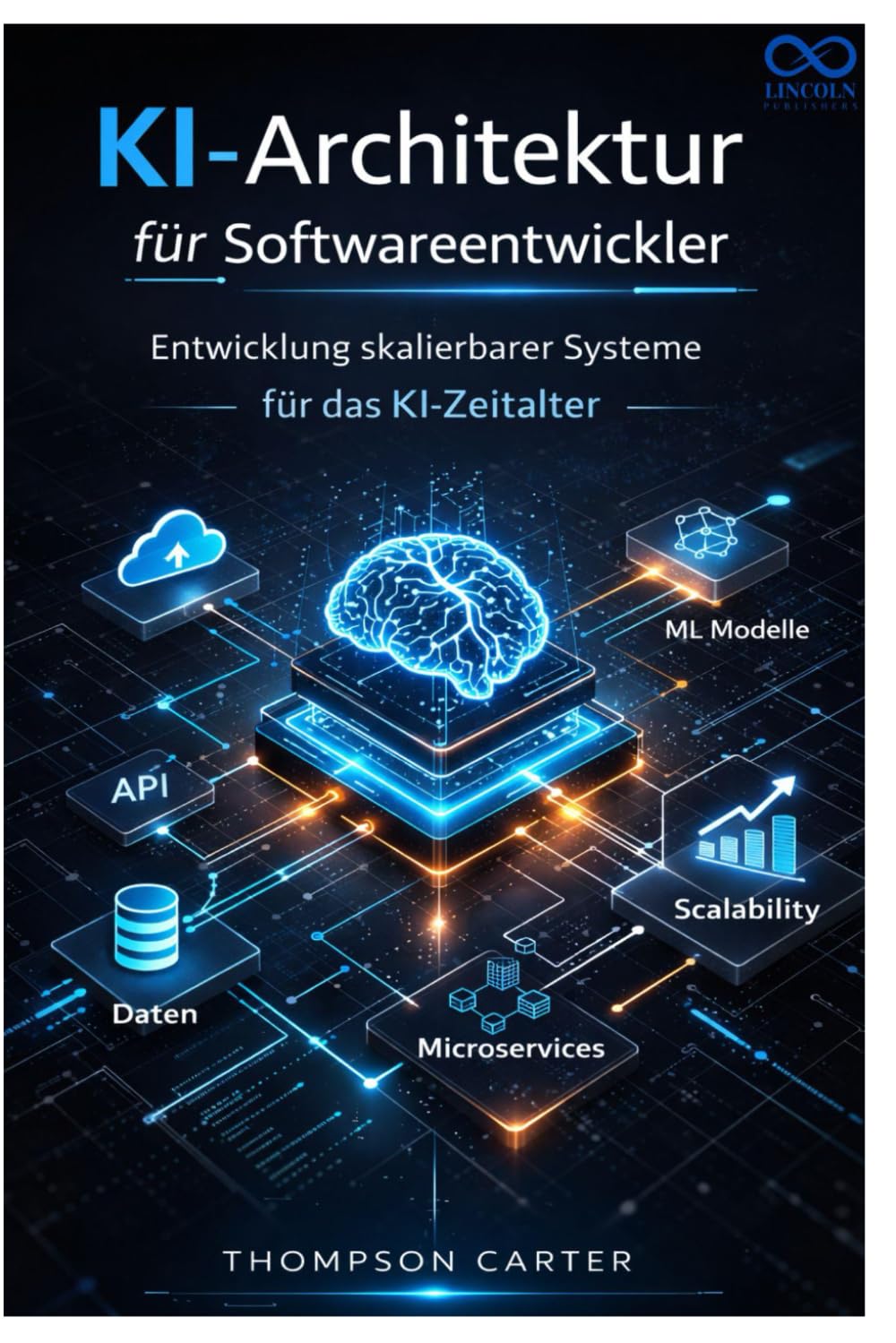 KI-Architektur für Softwareentwickler: Entwicklung skalierbarer Systeme für das KI-Zeitalter