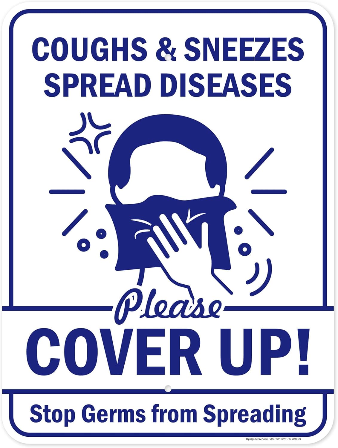 Coughs And Sneezes Spread Please Cover Up! Stop From Spreading Sign, 18"x24" .063 Aluminum, Indoor/Outdoor Use, USA MADE By My Sign Center