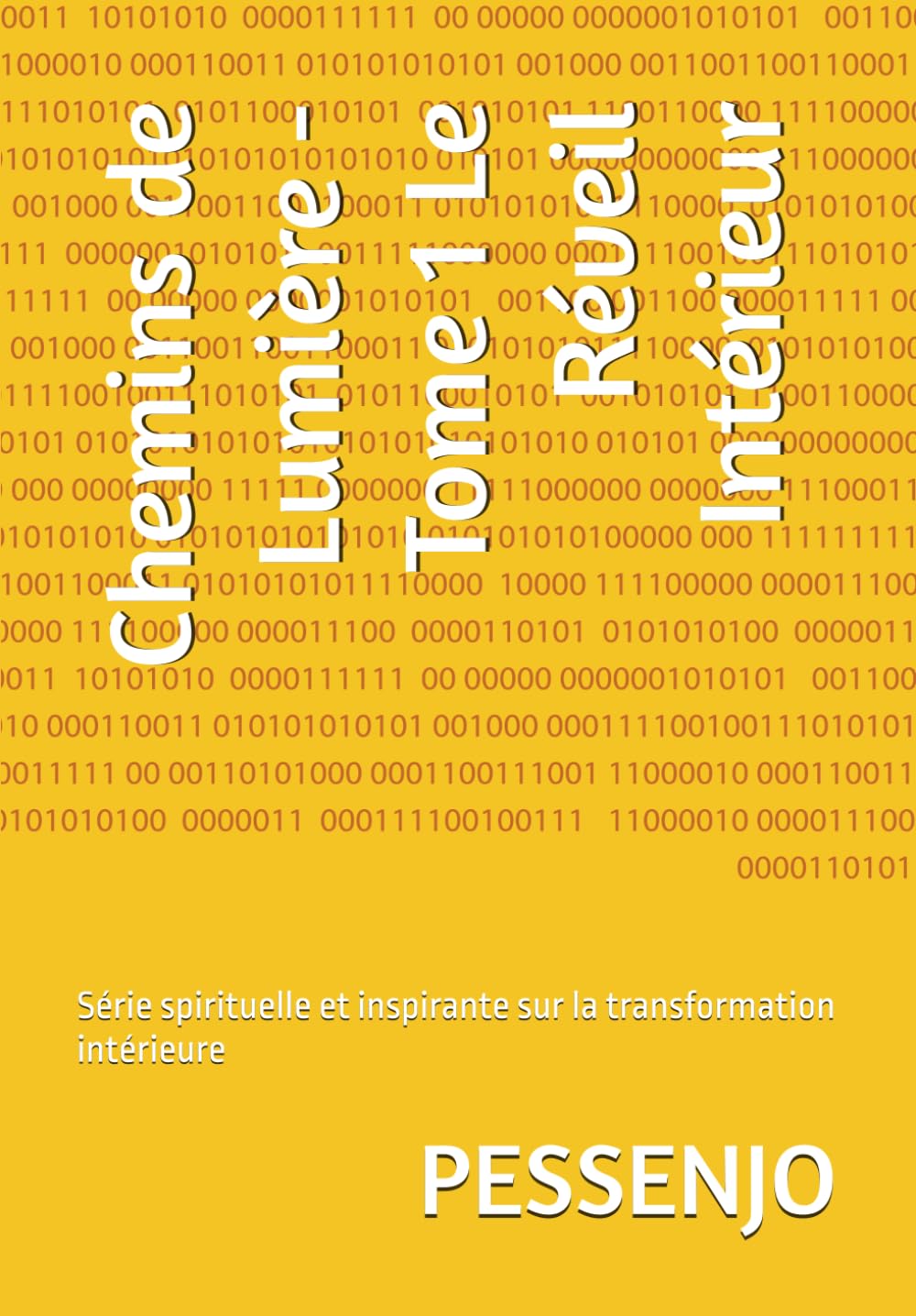 Chemins de Lumière - Tome 1 Le Réveil Intérieur: Série spirituelle et inspirante sur la transformation intérieure