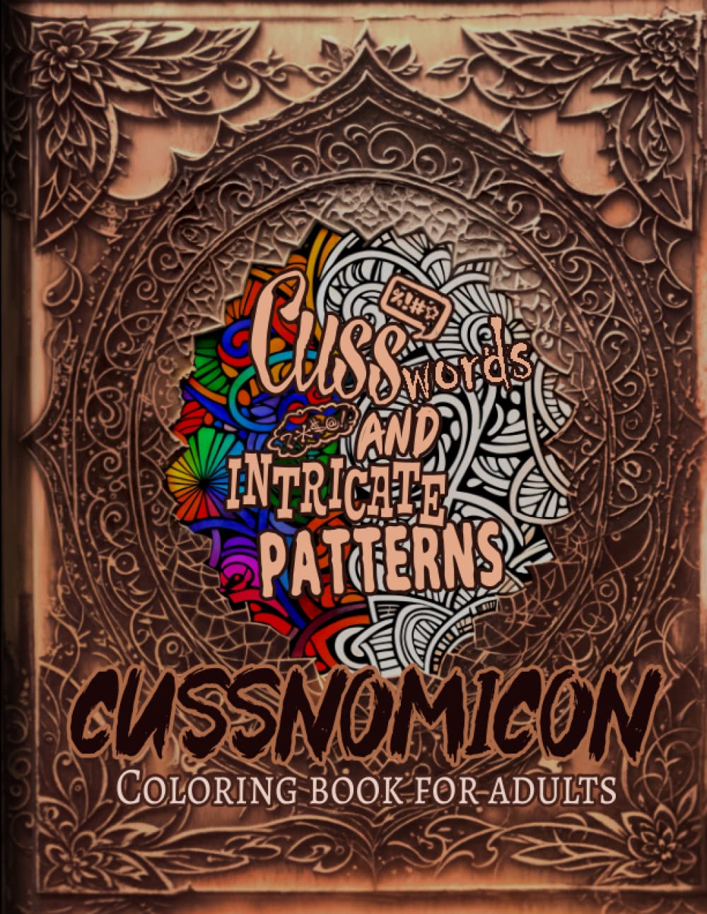 Cussnomicon: Coloring book for adult, cuss words and intricate patterns: Stress relief swear words and funny quotes, large print