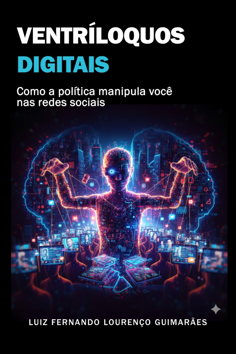 VENTRÍLOQUOS DIGITAIS: Como a política manipula você nas redes sociais