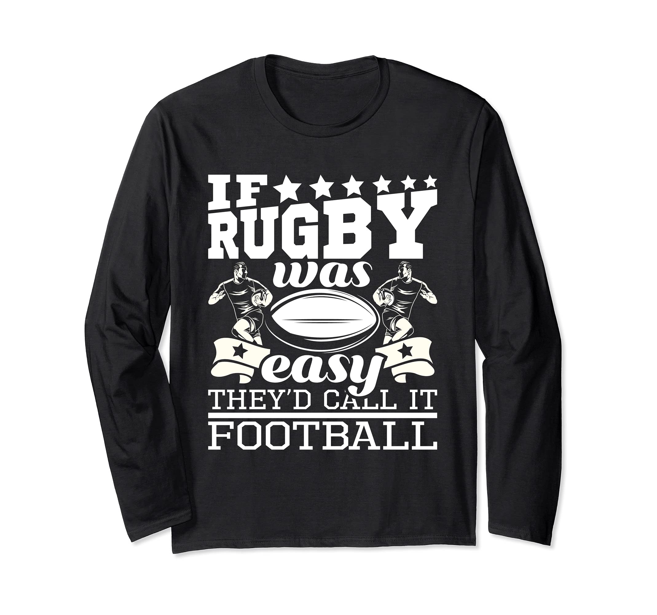 If Rugby Was Easy They'd Call It Football - Funny Rugby Long Sleeve T-Shirt, Black