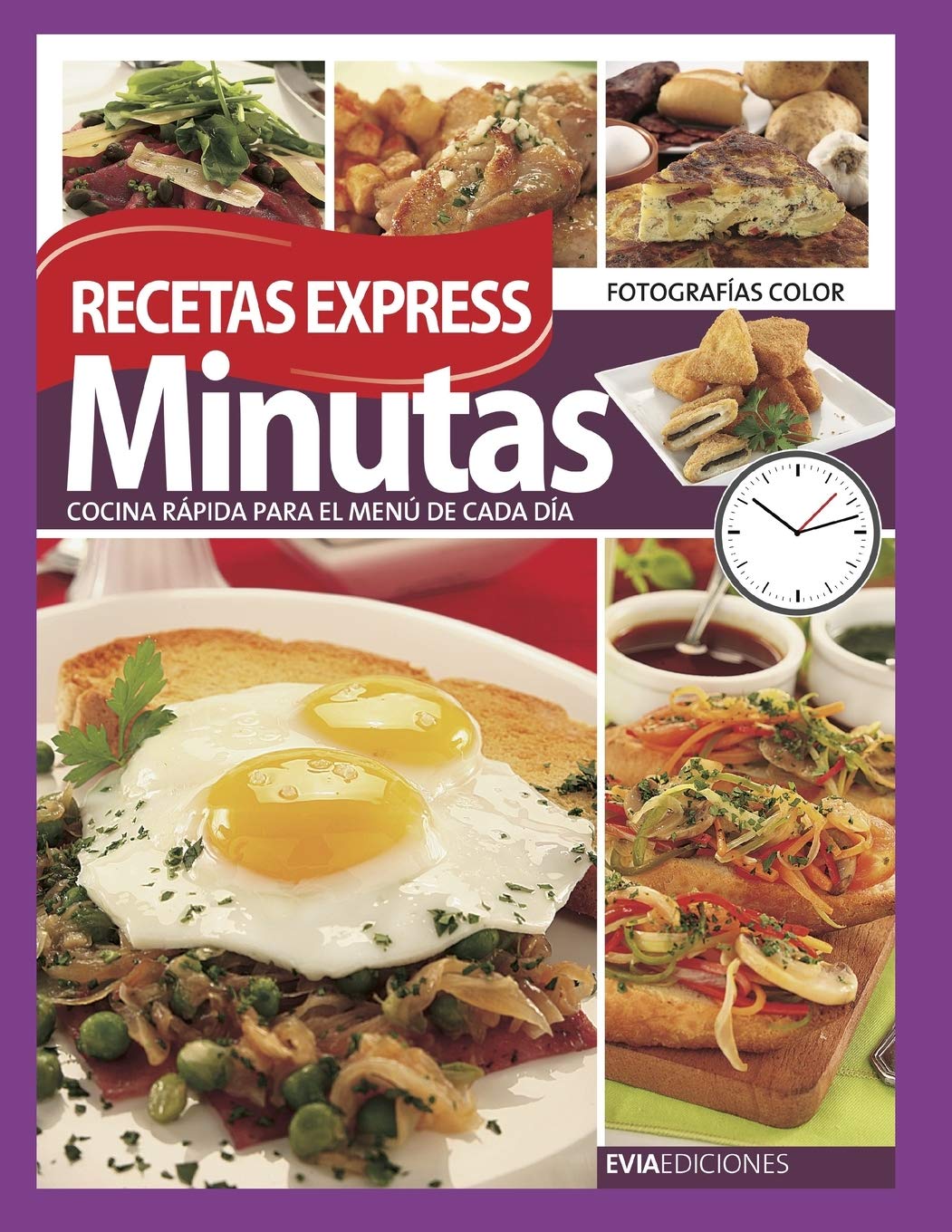 MINUTAS RECETAS EXPRESS: cocina rápida para el menú de cada día (COCINA Y PASTELERIA - PARA EL DIA A DIA Y EVENTOS | COLECCION ESPECIAL EVIA EDICIONES) (Spanish Edition)