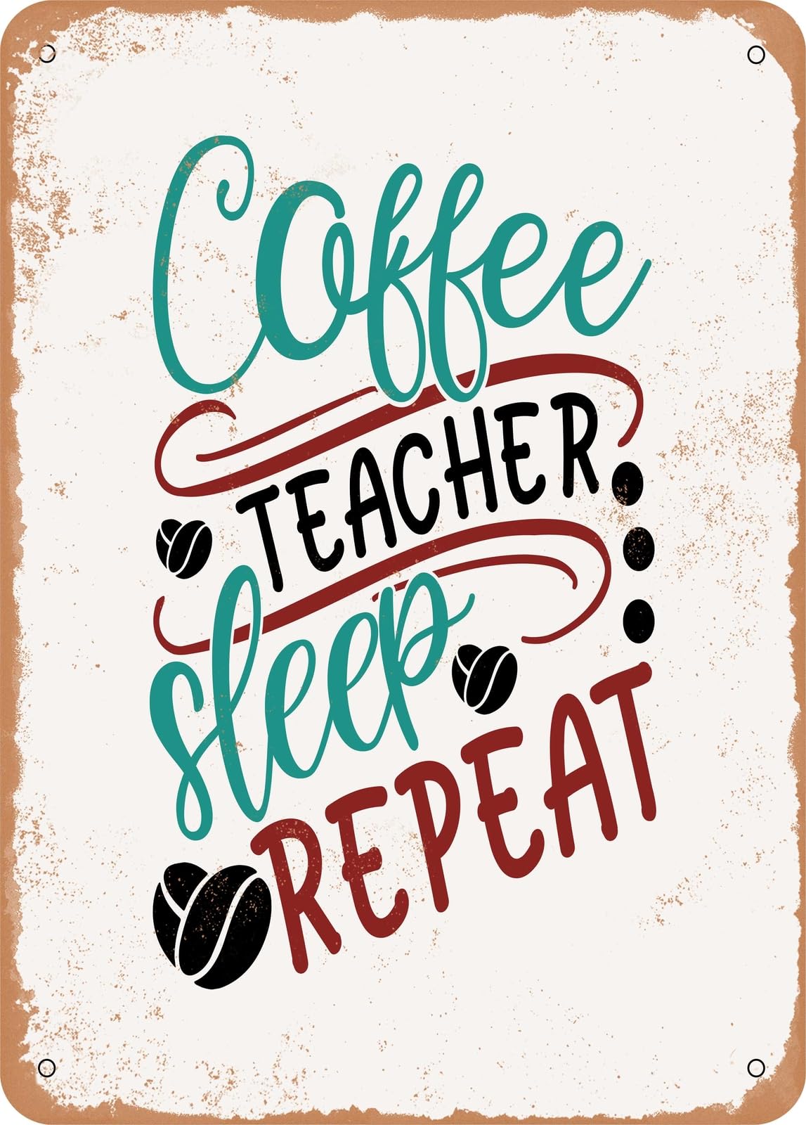 Metal Sign - Coffee Teacher Sleep Repeat - Vintage Rusty Look home decor